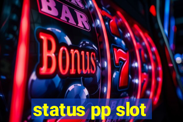 status pp slot